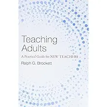 Teaching Adults: A Practical Guide for New Teachers