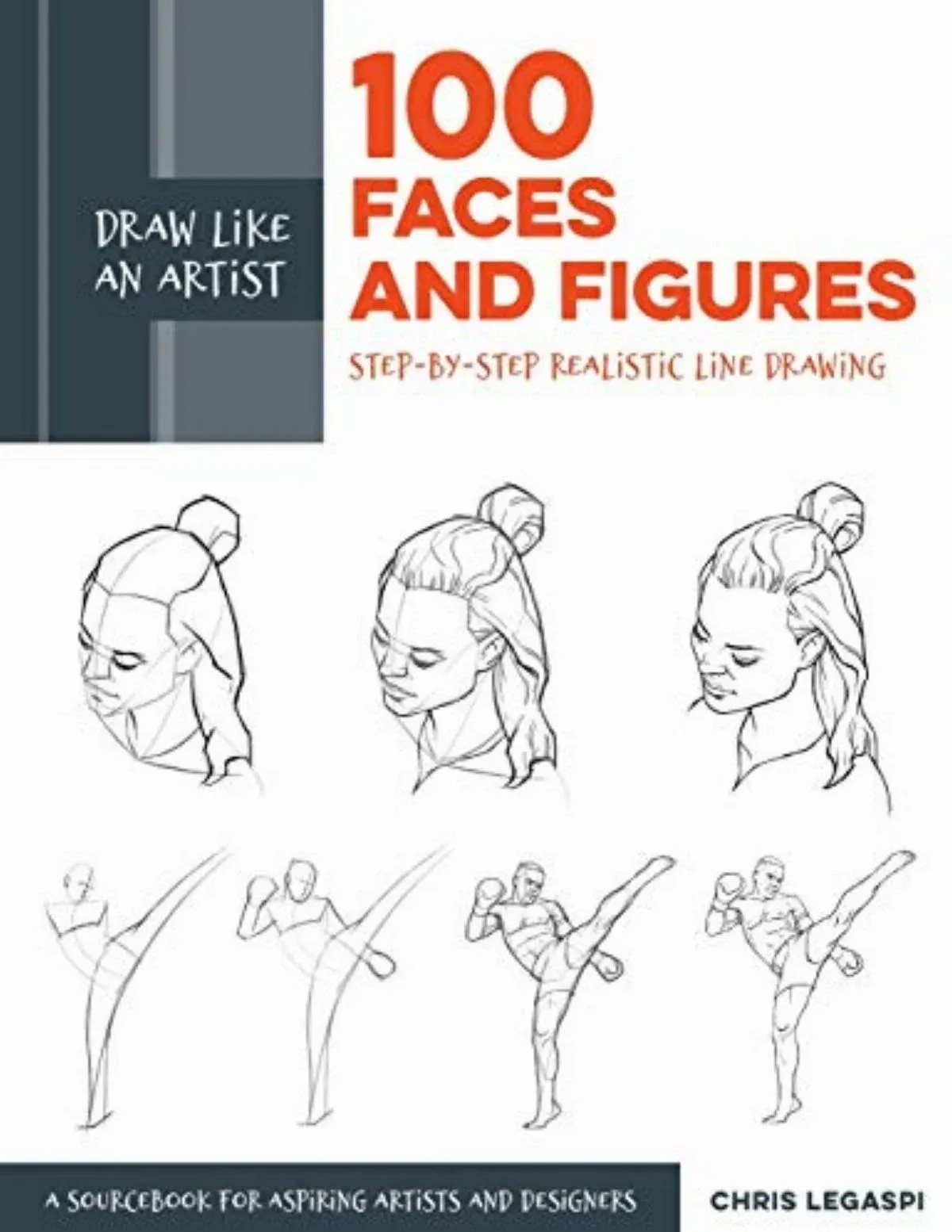 Draw Like an Artist: 100 Faces and Figures: Step-by-Step Realistic Line Drawing *A Sketching Guide for Aspiring Artists and Designers* (Volume 1)