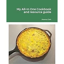 My All-In One Cookbook and resource guide: A cookbook of delicious recipes for everyday as well as a comprehensive guide to food preservation and using your long-term food storage (Paperback)