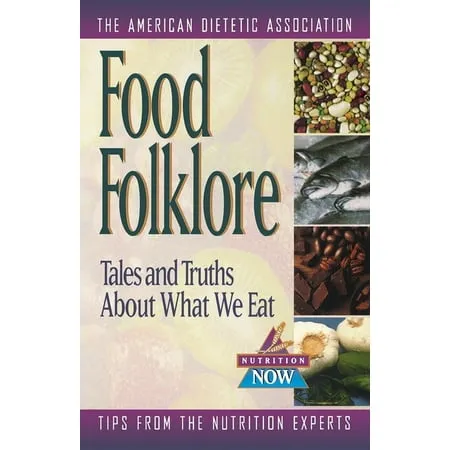 Nutrition Now: Food Folklore: Tales and Truths about What We Eat (Hardcover)