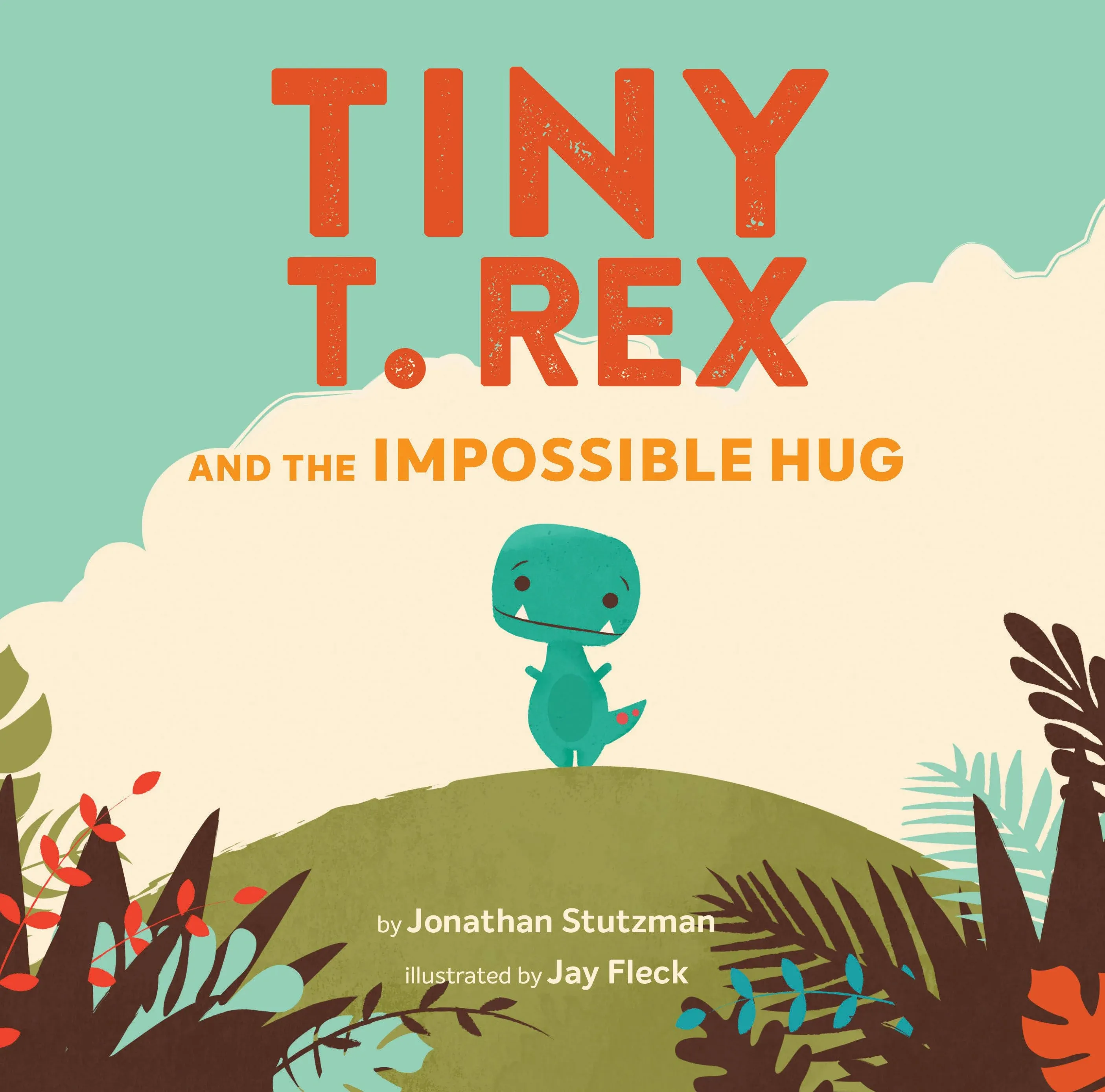 Tiny T. Rex and the Impossible Hug (Dinosaur Books, Dinosaur Books for Kids ...