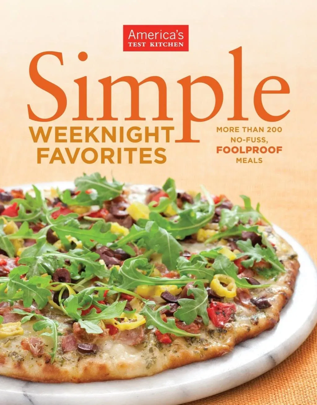 Simple Weeknight Favorites: More Than 200 No-fuss, Foolproof Meals [Book]