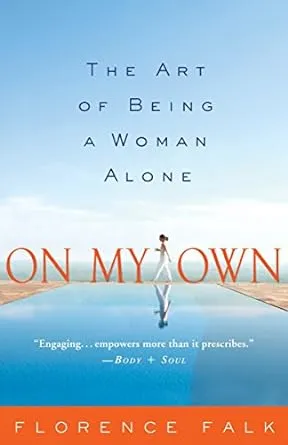 On My Own: The Art of Being a Woman Alone [Book]