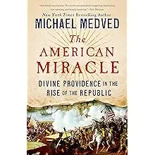 The American Miracle: Divine Providence in the Rise of the Republic