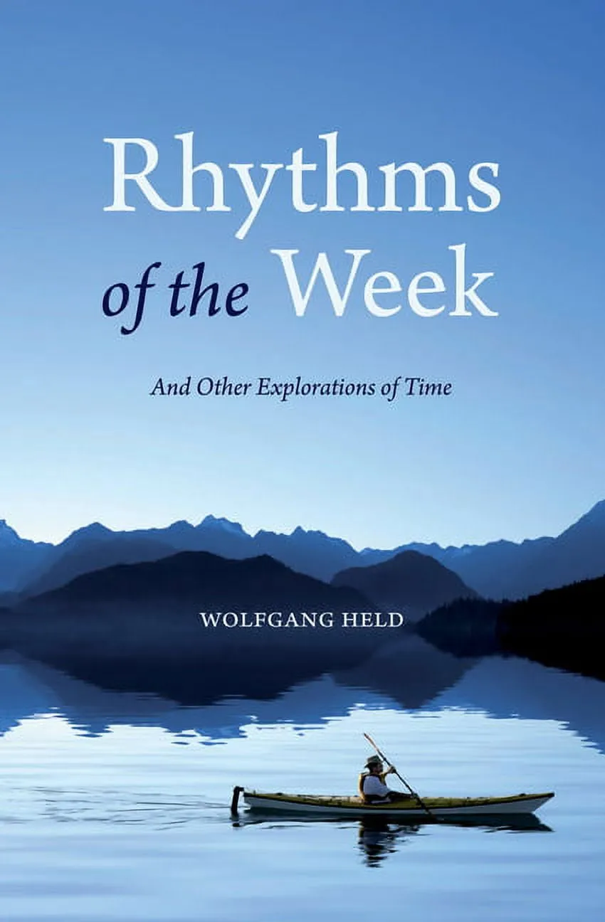 Rhythms of the Week : And Other Explorations of Time (Paperback)