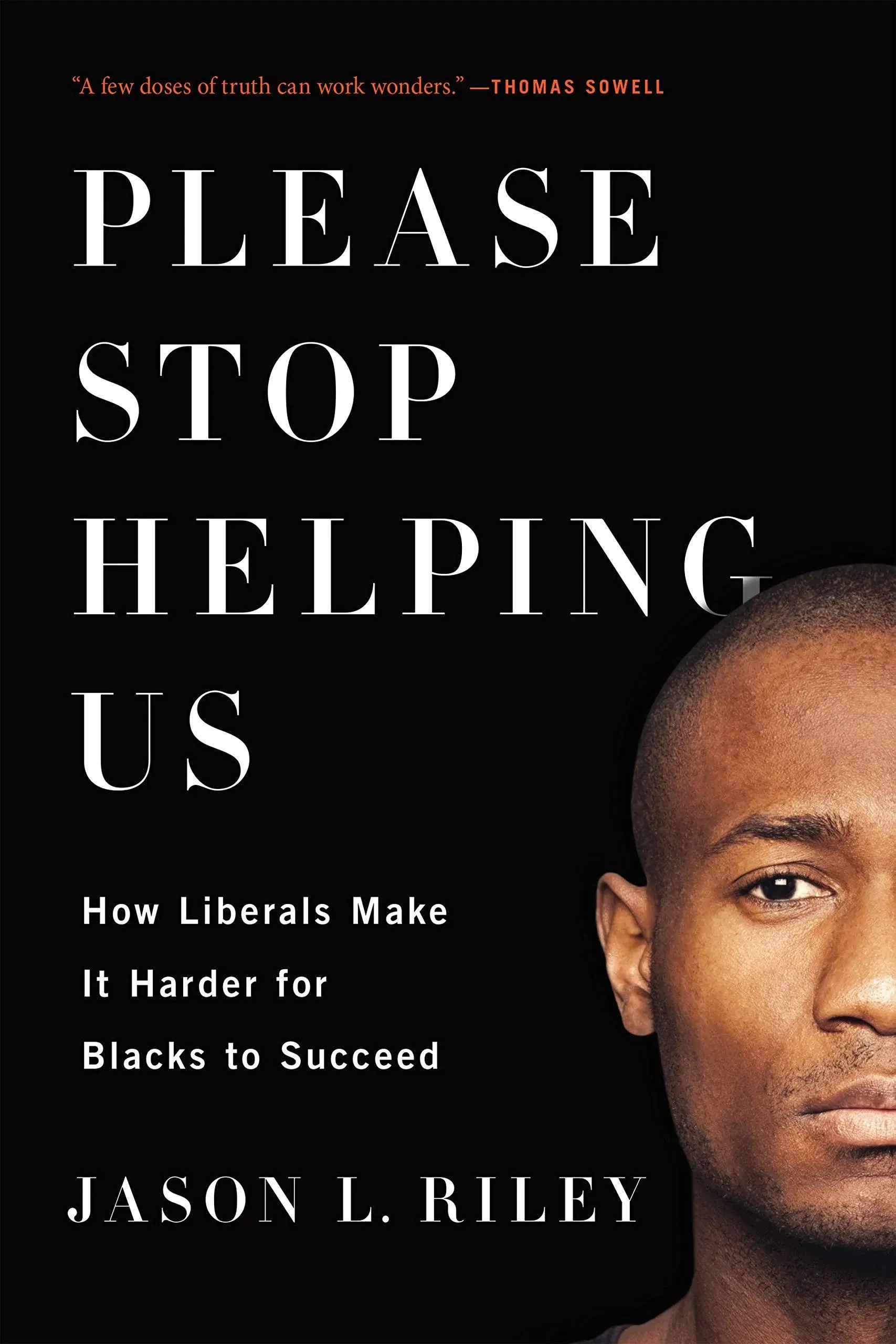 Please Stop Helping Us: How Liberals Make it Harder for Blacks to Succeed