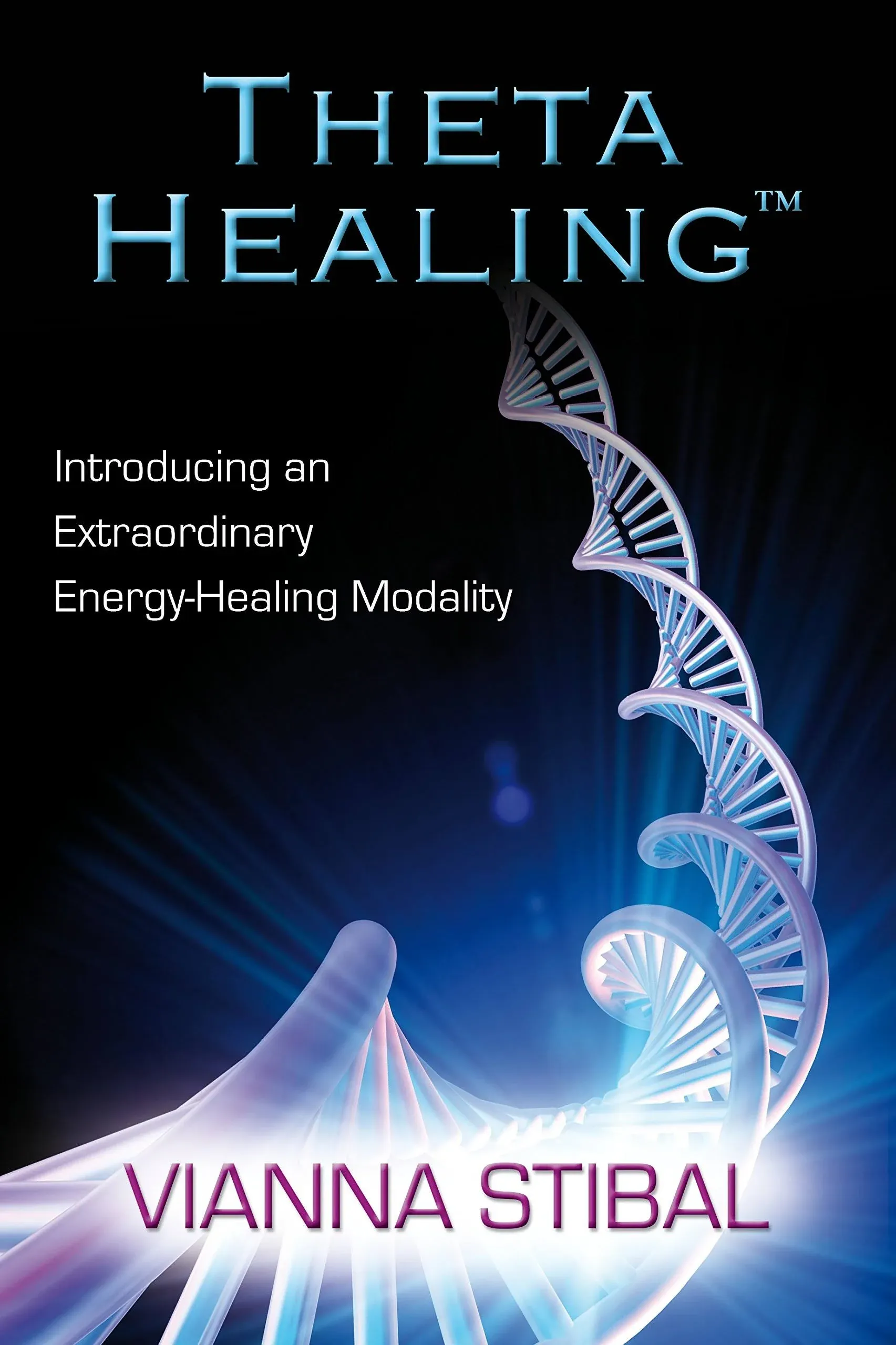 ThetaHealing: Introducing an Extraordinary Energy Healing Modality [Book]