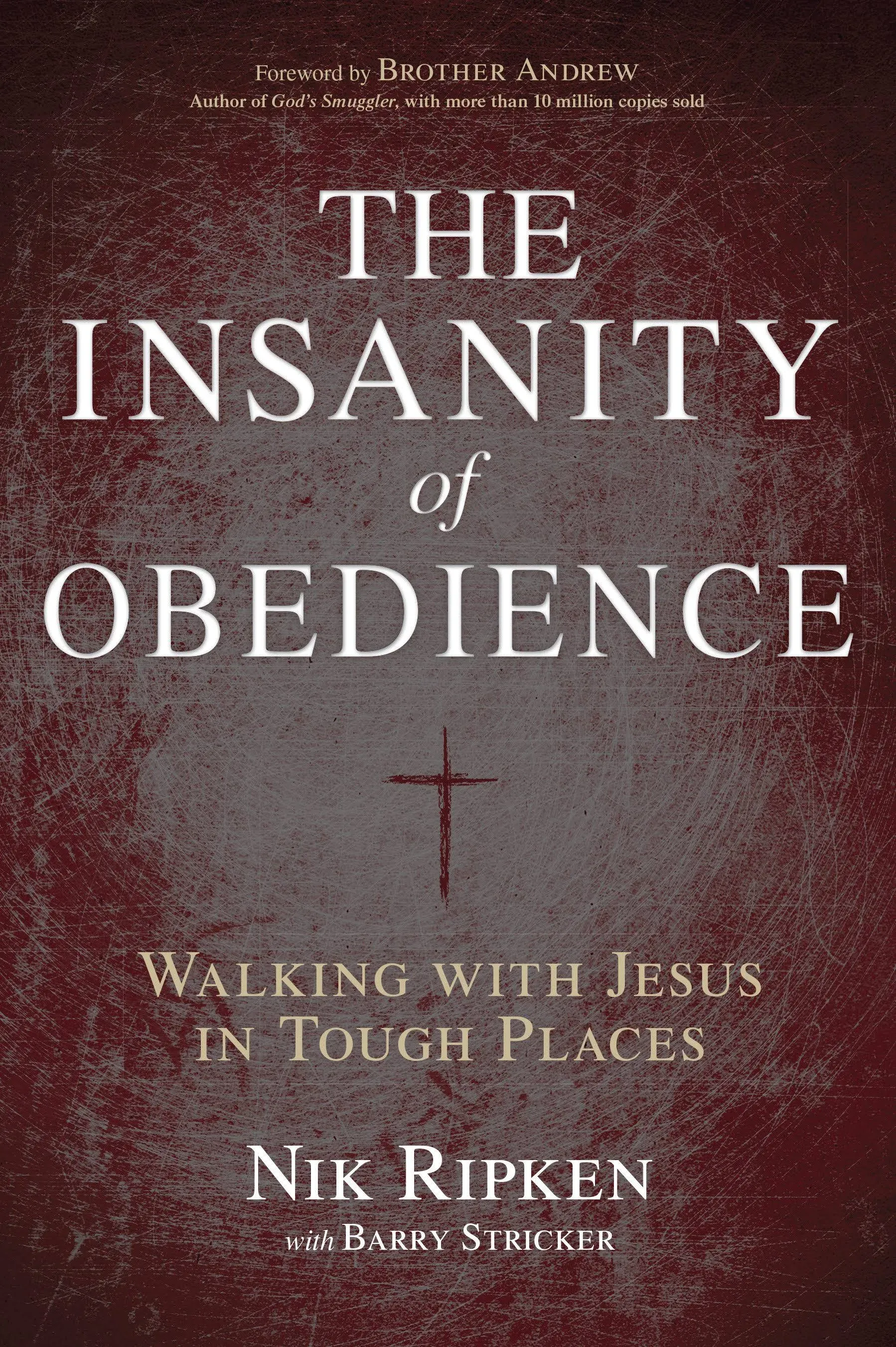 The Insanity of Obedience: Walking with Jesus in Tough Places