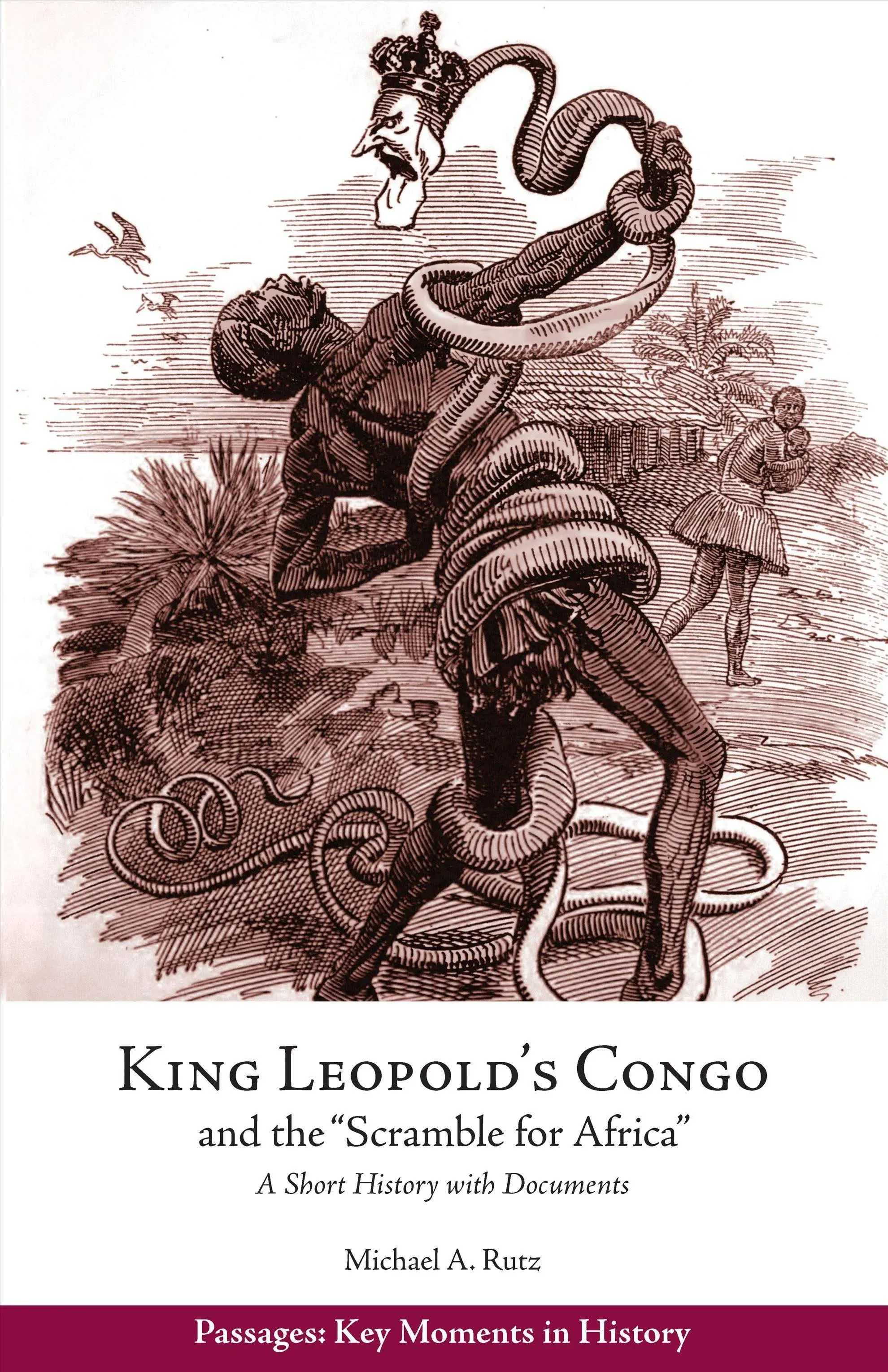 King Leopold&#039;s Congo and the &#034;scramble for Africa&#034;: A Short History with by Rutz