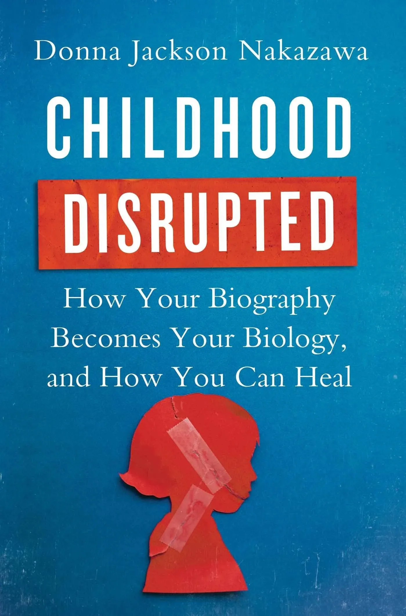 Donna Jackson Nakazawa Childhood Disrupted (Taschenbuch)