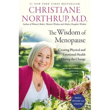 The Wisdom of Menopause (4th Edition): Creating Physical and Emotional Health During the Change