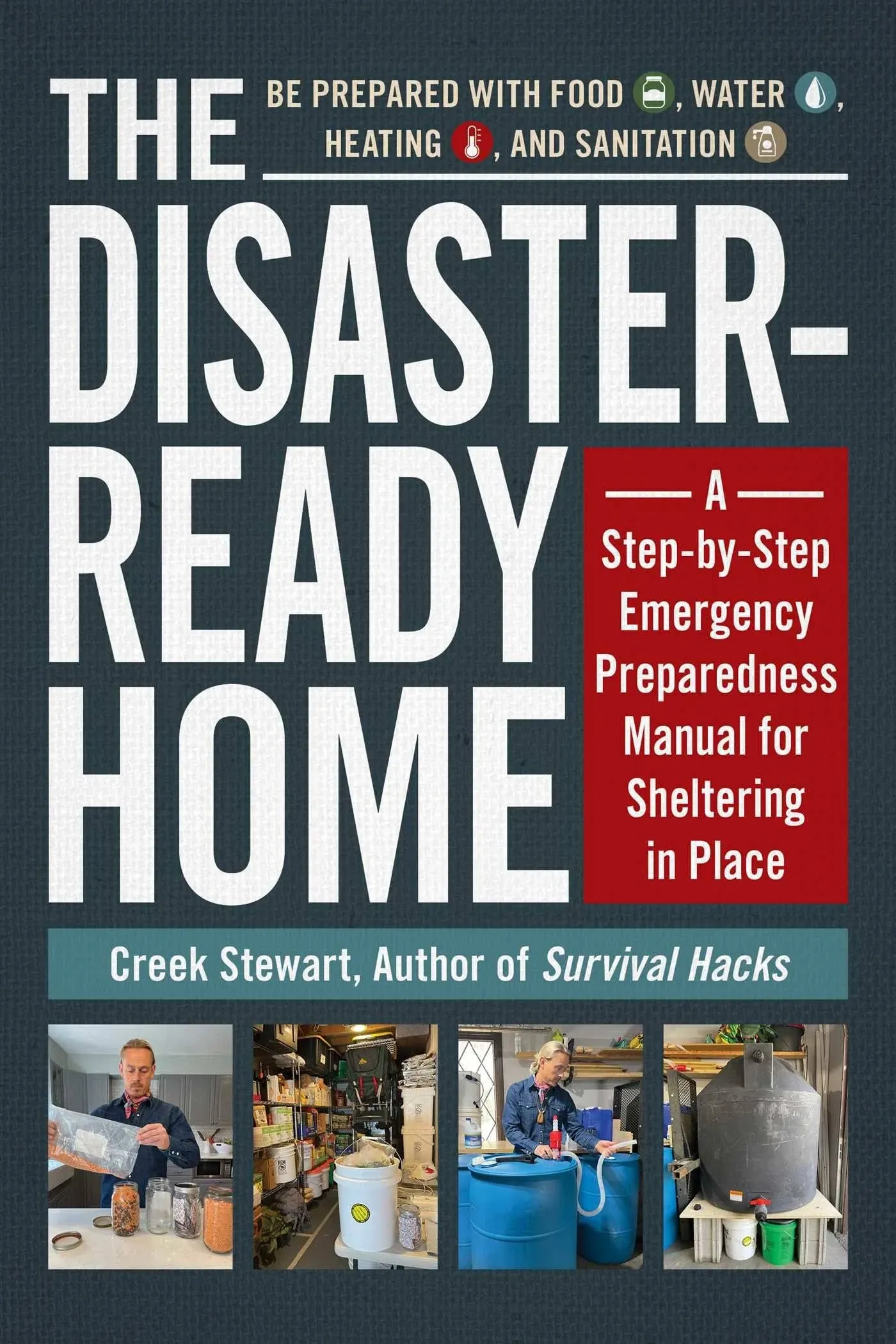 The Disaster Ready Home: A Step by Step Emergency Preparedness Manual for Sheltering in Place