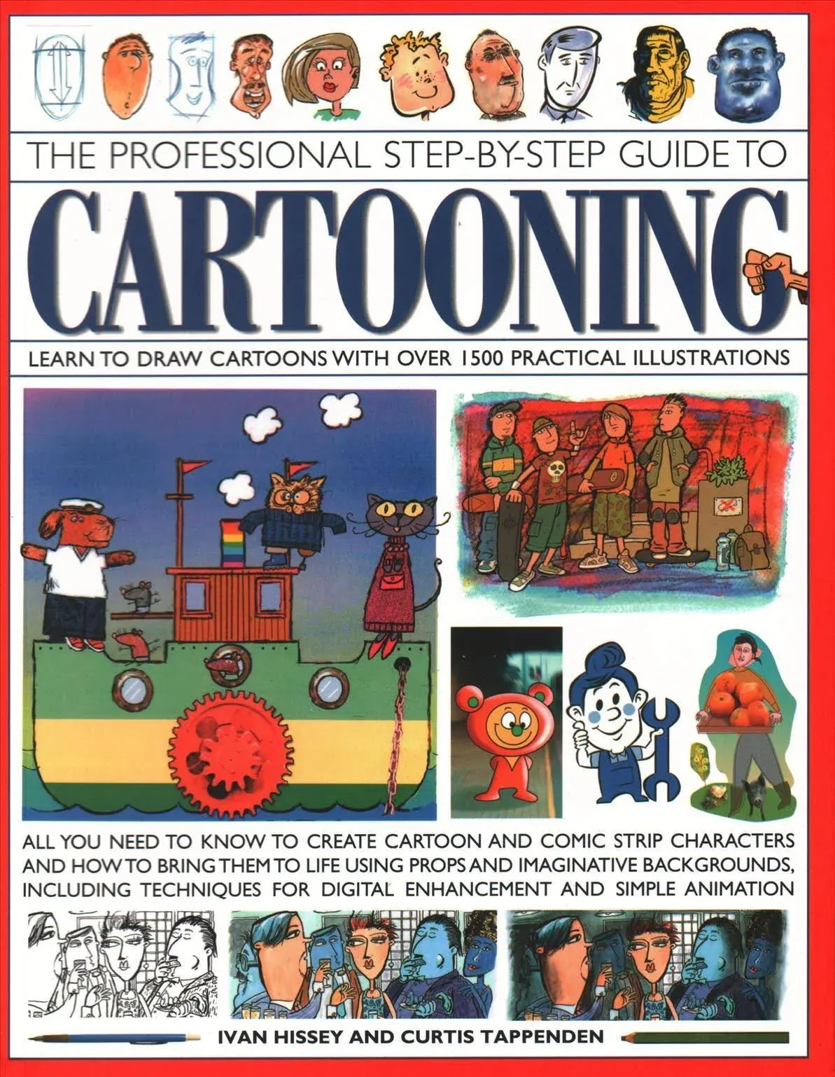 The Professional Step-By-Step Guide to Cartooning: Learn to Draw Cartoons with Over 1500 Practical Illustrations; All You Need to Know to Create