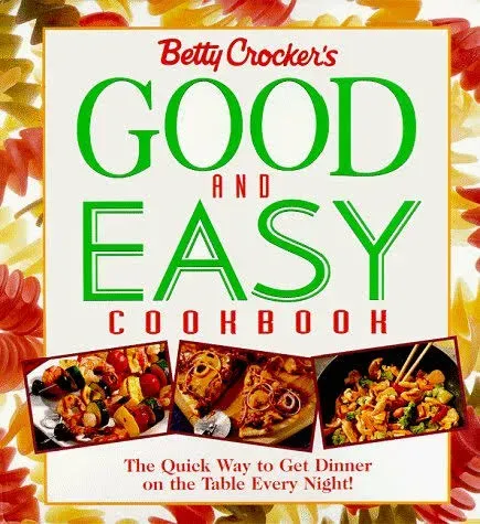 "Betty Crocker's Good and Easy Cookbook By Crocker"