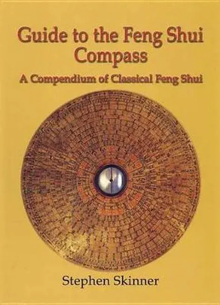 Guide to the Feng Shui Compass: A Compendium of Classical Feng Shui [Book]