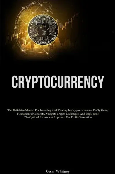 Cryptocurrency: The Definitive Manual For Investing And Trading In ...