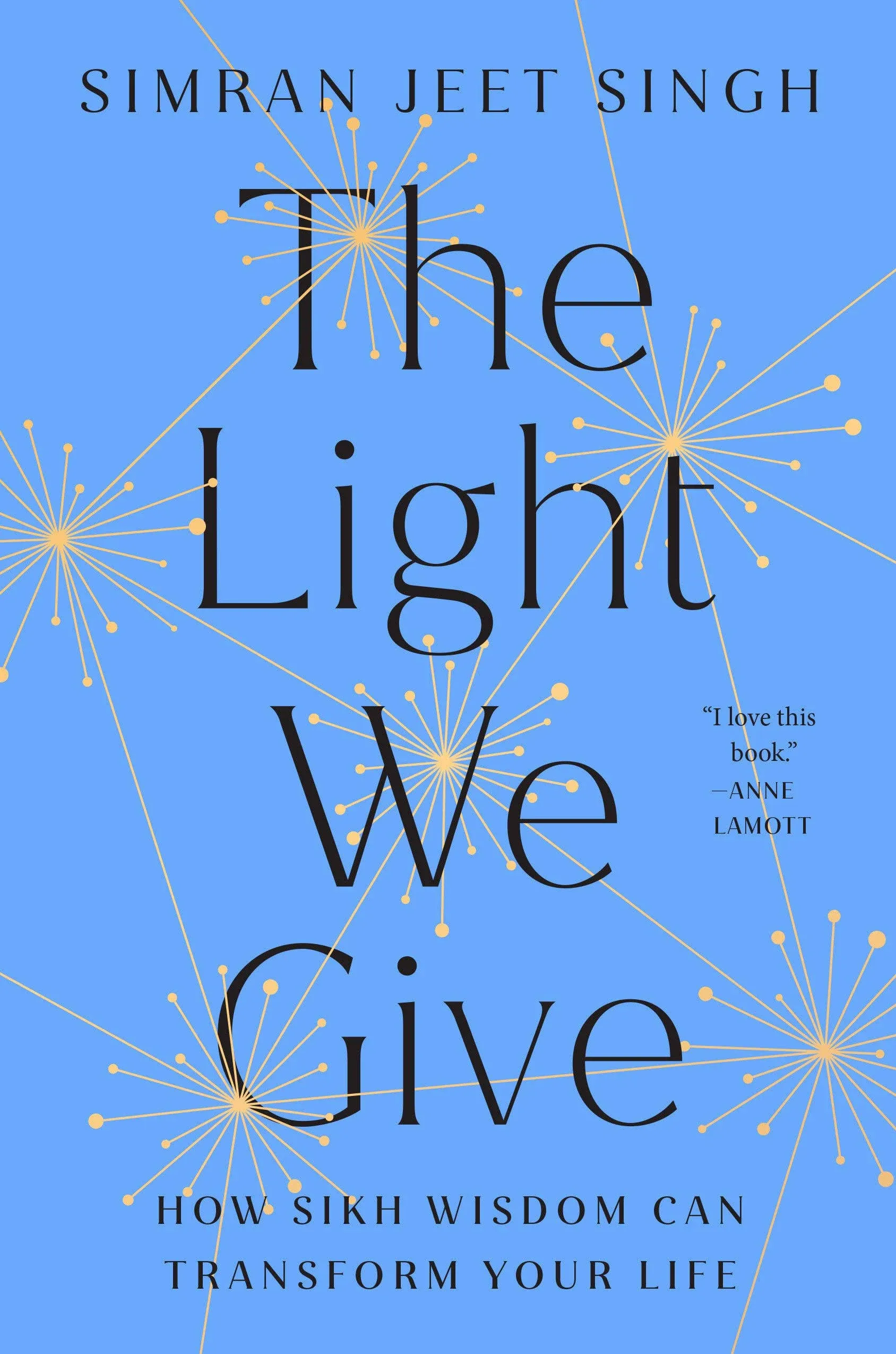 The Light We Give: How Sikh Wisdom Can Transform Your Life [Book]