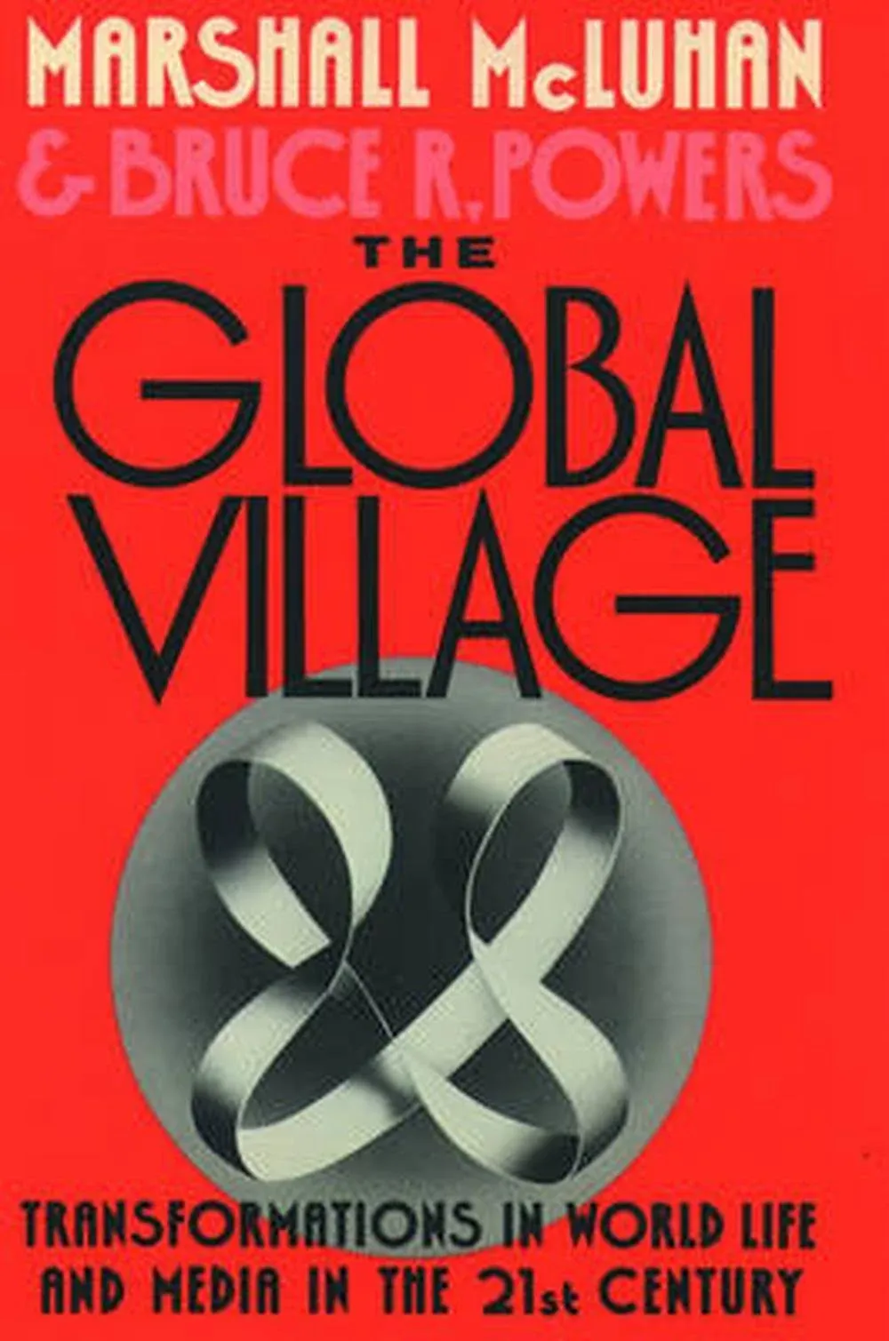 The Global Village: Transformations in World Life and Media in the 21st Century ...