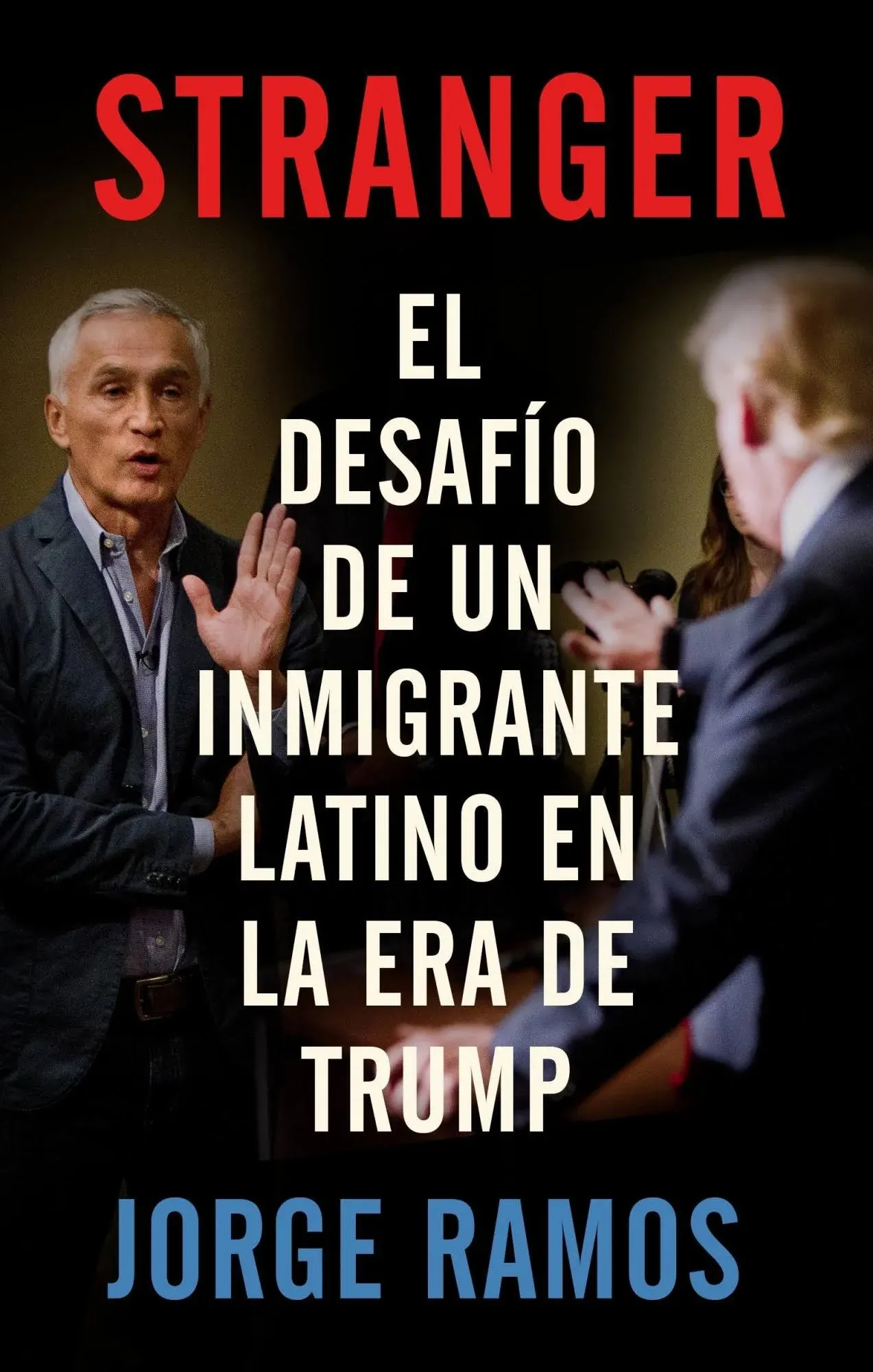 Stranger: el desafío de un inmigrante latino en la era de Trump [Book]