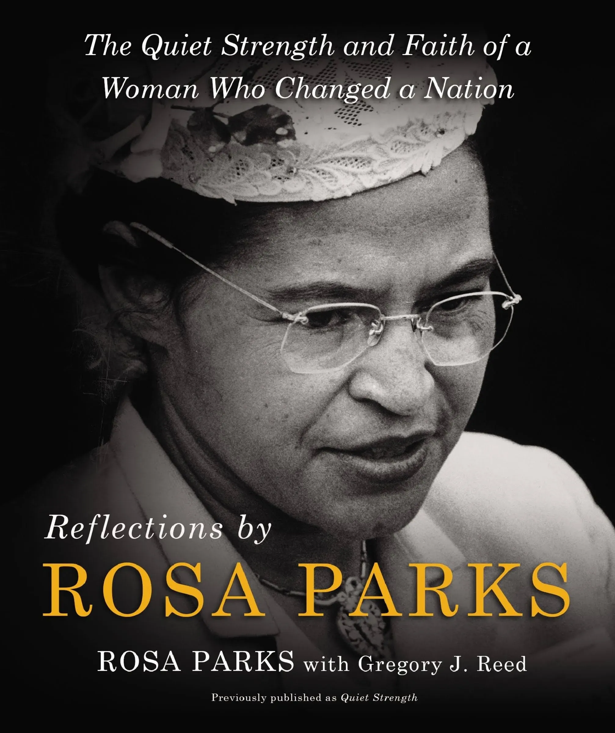 Reflections by Rosa Parks: The Quiet Strength and Faith of a Woman Who Changed a Nation [Book]