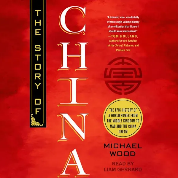 The Story of China: The Epic History of a World Power from the Middle Kingdom to Mao and the China Dream