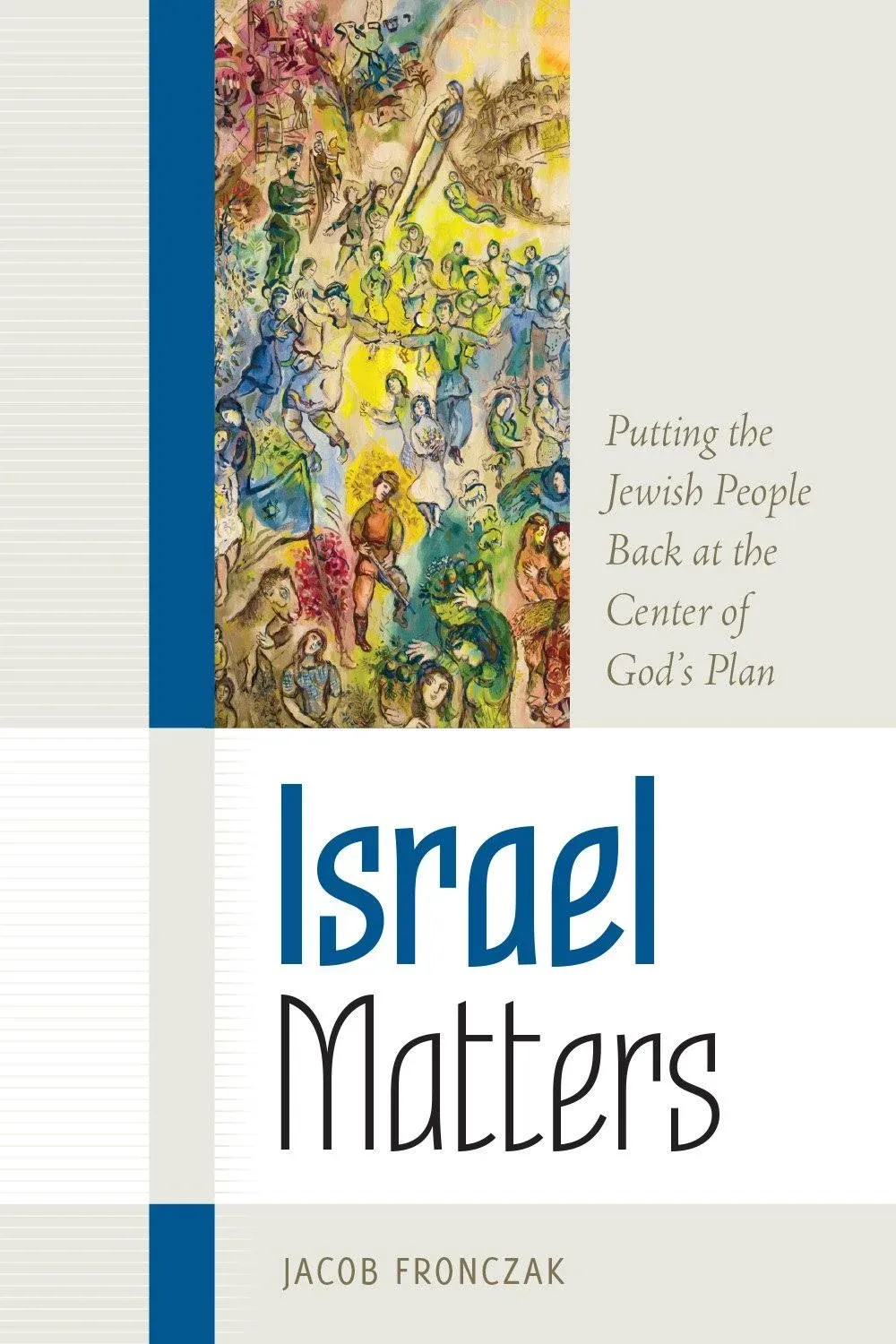 ISRAEL MATTERS: PUTTING JEWISH PEOPLE AT CENTER OF GOD&#039;S PLAN Jacob Fronczak   