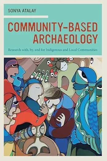 Community-Based Archaeology: Research With, By, and for Indigenous and Local Communities