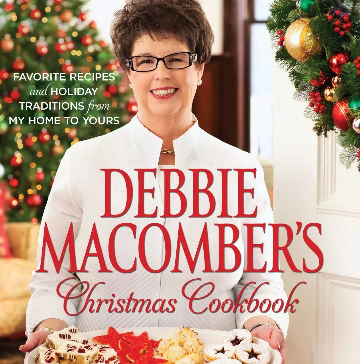 Debbie Macomber's Christmas Cookbook: Favorite Recipes and Holiday Traditions ...