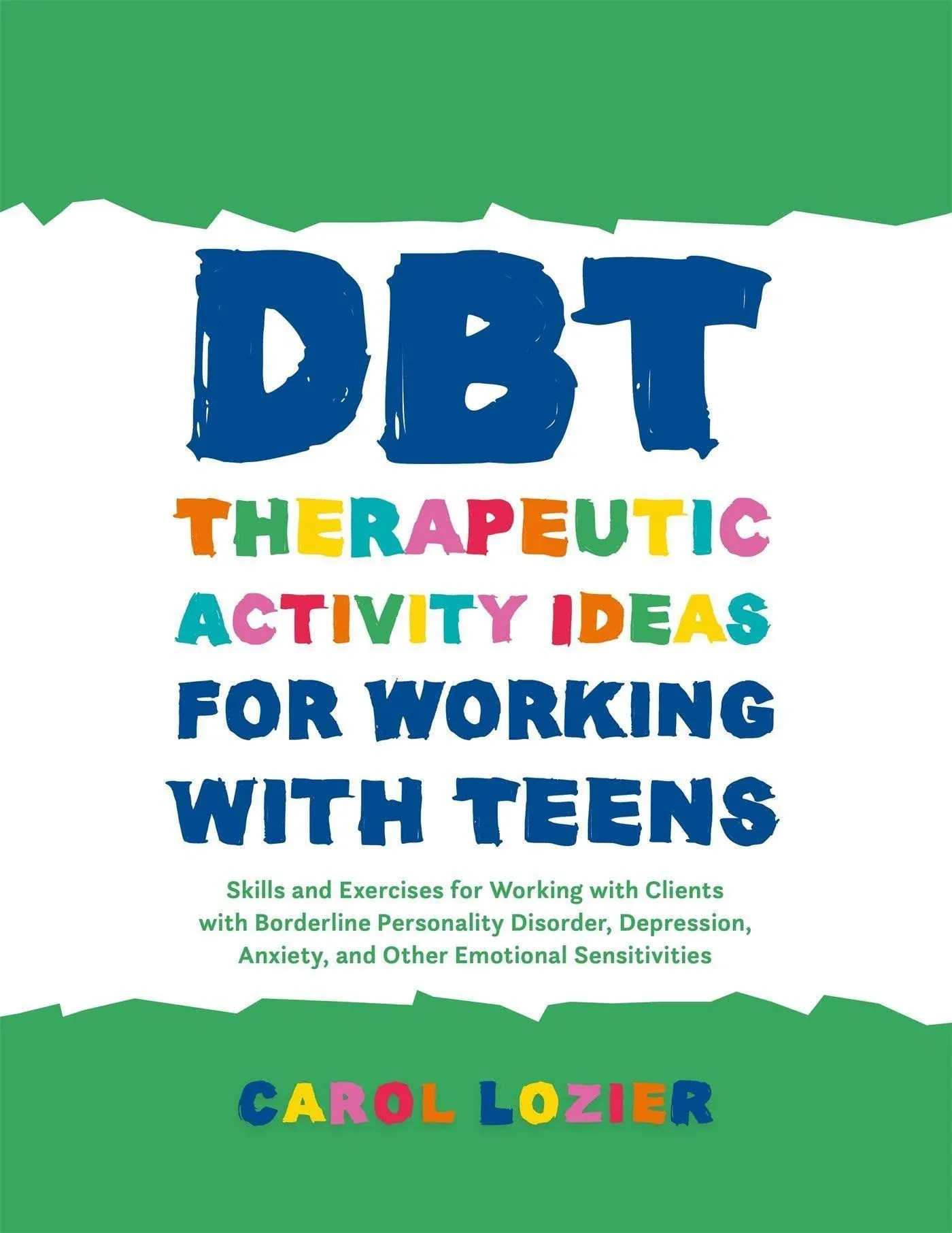 Carol Lozier DBT Therapeutic Activity Ideas for Working with Teens (Paperback)