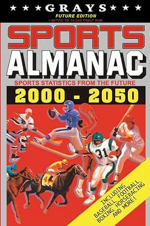 Grays Sports Almanac: Sports Statistics From The Future 2000-2050 [Future Edition - LIMITED TO 10,000 PRINT RUN]