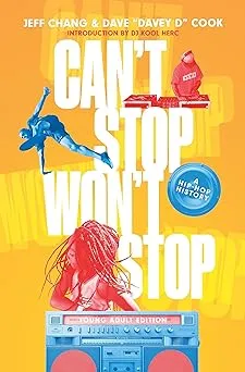 Can&#039;t Stop Won&#039;t Stop (Young Adult Edition): A Hip-Hop History by Jeff Chang