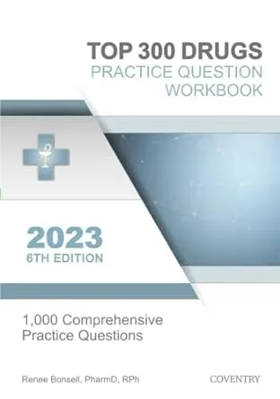 Top 300 Drugs Practice Question Workbook: 1,000 Comprehensive Practice Questions ...