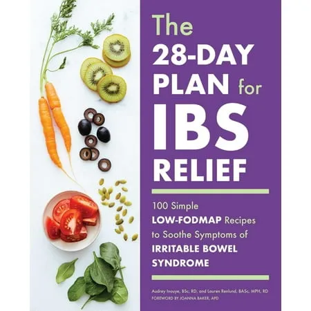 The 28-Day Plan for IBS Relief: 100 Simple Low-FODMAP Recipes to Soothe Symptoms of Irritable Bowel Syndrome