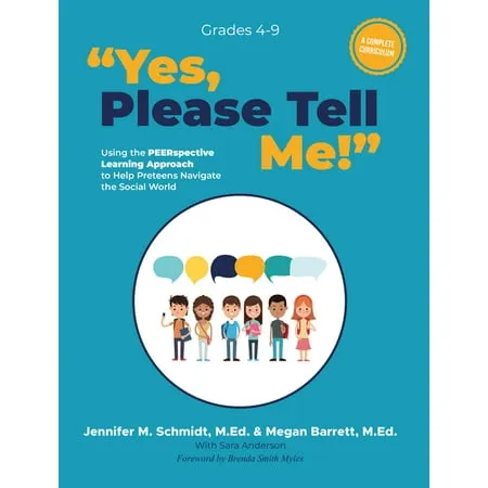 Peerspectives: Yes Please Tell Me!: Using the Peerspective Learning Approach to Help Preteens Navigate the Social World (Paperback)