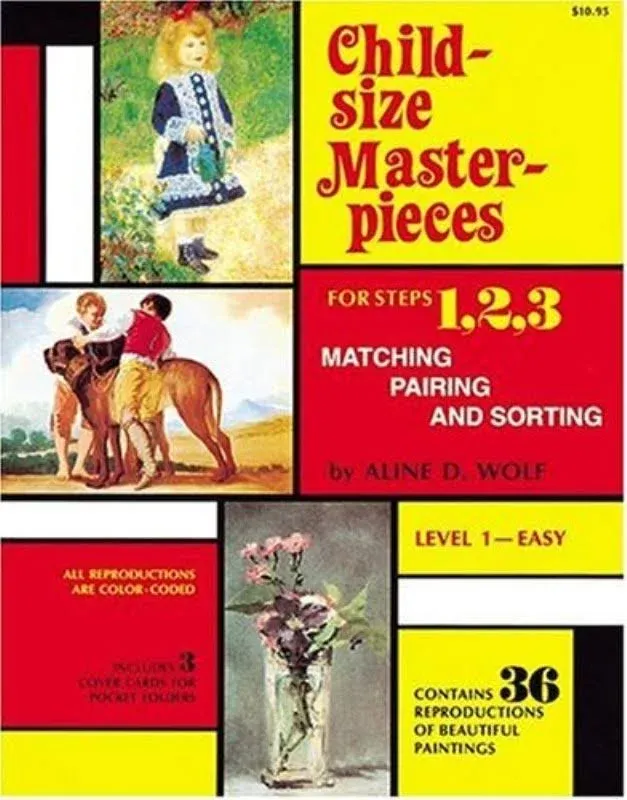 Child-Size Masterpieces for Steps 1, 2, 3 Matching, Pairing, Sorting: Level 1 - Easy [Book]