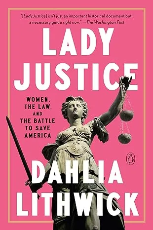 Lady Justice: Women, the Law, and the Battle to Save AmericaLady Justice: Women, the Law, and the Battle to Save America