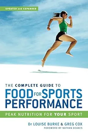 The Complete Guide to Food for Sports Performance: A Guide to Peak Nutrition for ...