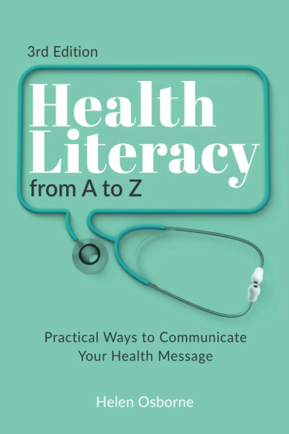 Health Literacy from A to Z: Practical Ways to Communicate Your Health Message [Book]