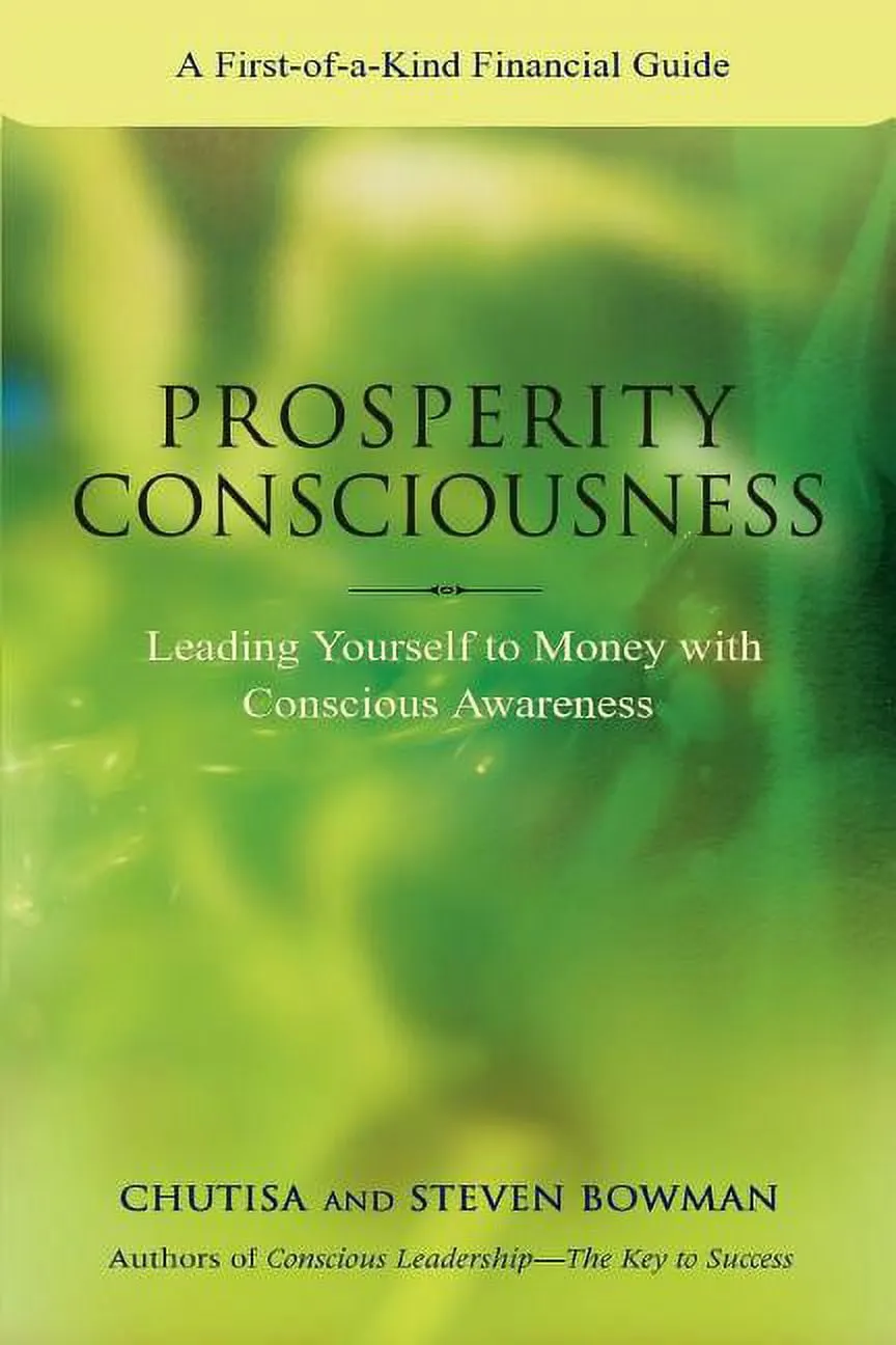 Prosperity Consciousness. Leading Yourself to Money with Conscious Awareness