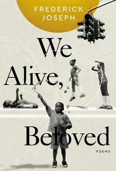 We Alive, Beloved: Poems by Frederick Joseph