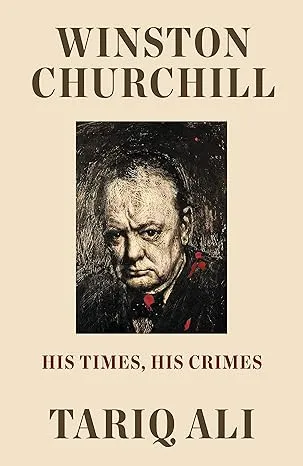 Winston Churchill: His Times, His Crimes