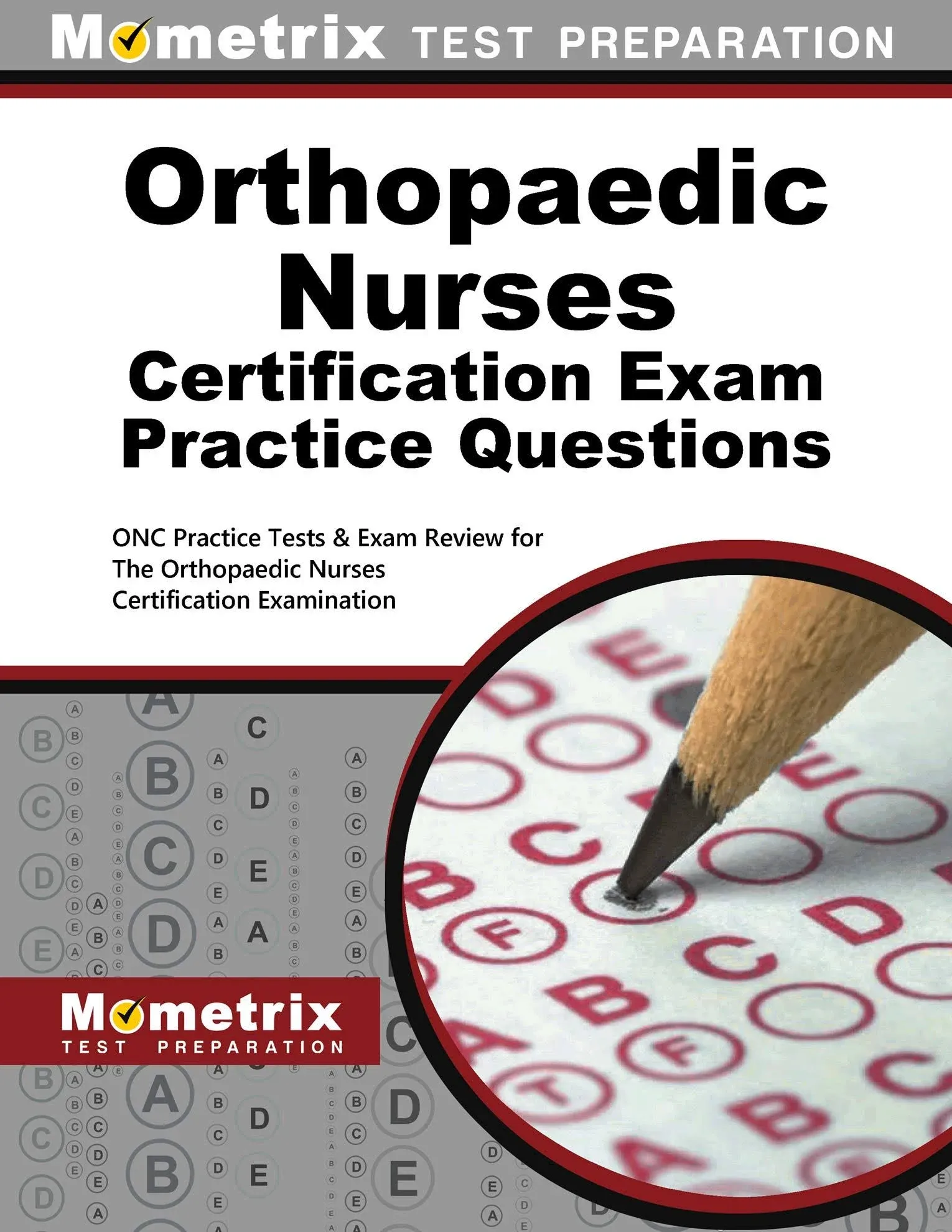 Orthopaedic Nurses Certification Exam Practice Questions: ONC Practice Tests &amp;