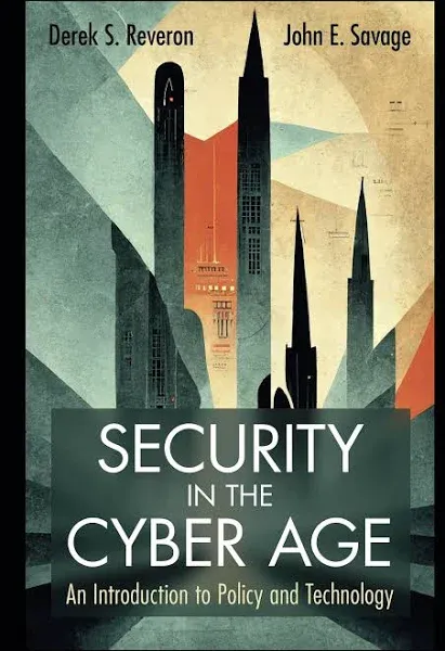 Security in the Cyber Age: An Introduction to Policy and Technology