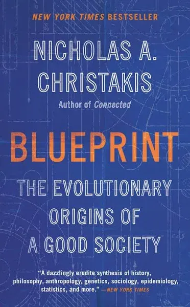 Blueprint: The Evolutionary Origins of a Good Society by Nicholas A Christakis