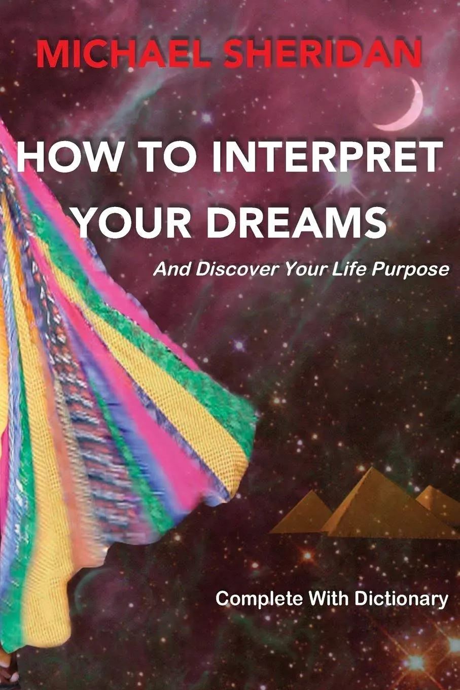 How to Interpret Your Dreams: And Discover Your Life Purpose [Book]