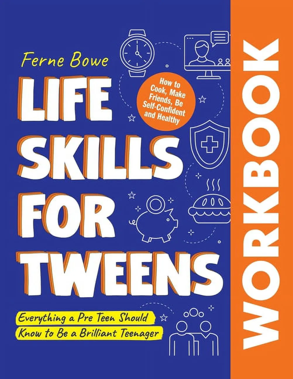 Life Skills for Tweens WORKBOOK By Ferne Bowe