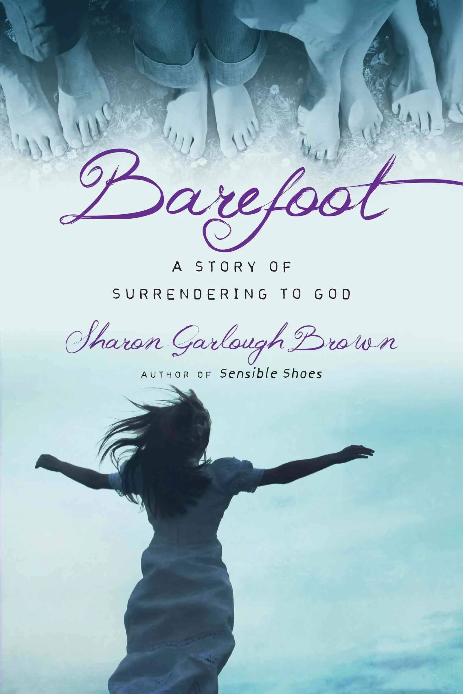 Barefoot: A Story of Surrendering to God (Sensible Shoes Series) by  Sharon Garlough Brown - Paperback - from Holland's Pennywise (SKU: LE-PI46-1LCR)