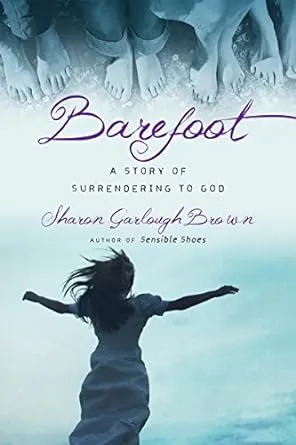 Barefoot: A Story of Surrendering to God