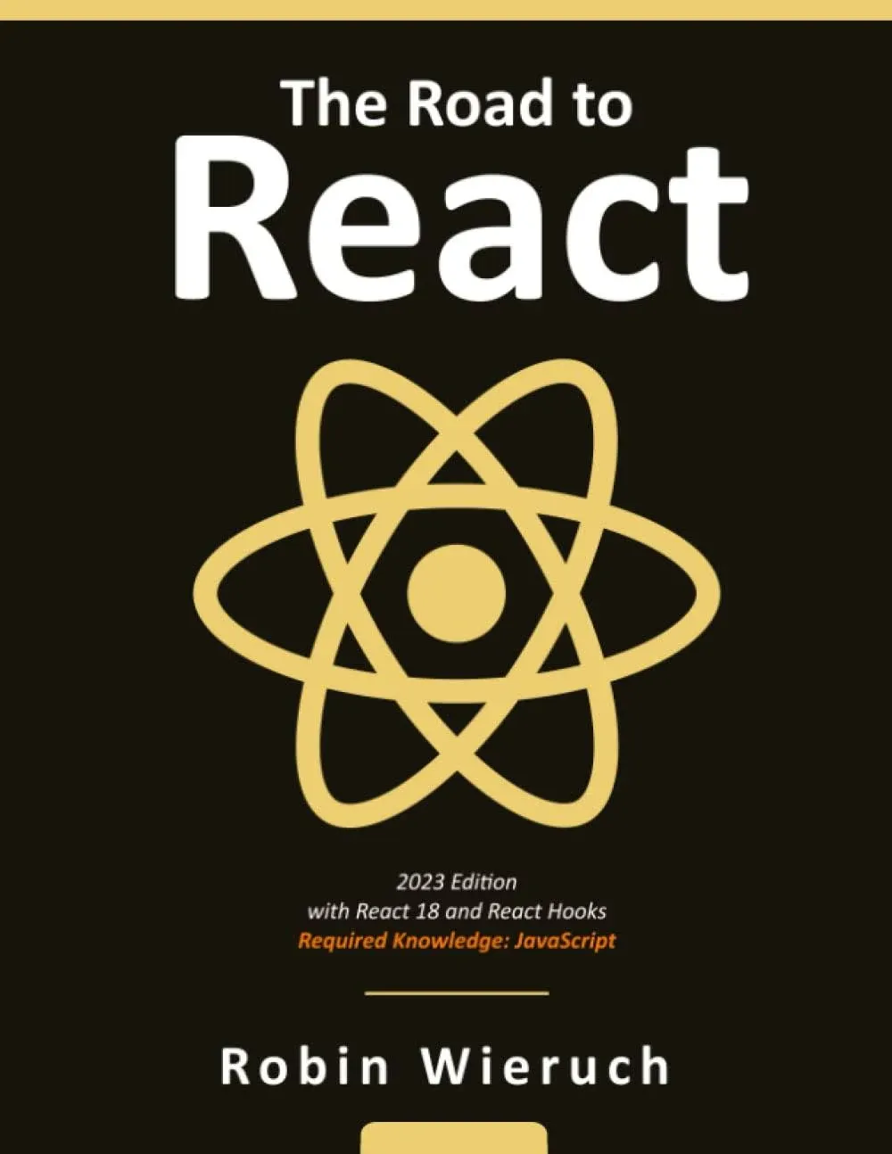 The Road to Learn React: Your Journey to Master Plain Yet Pragmatic React. Js [Book]