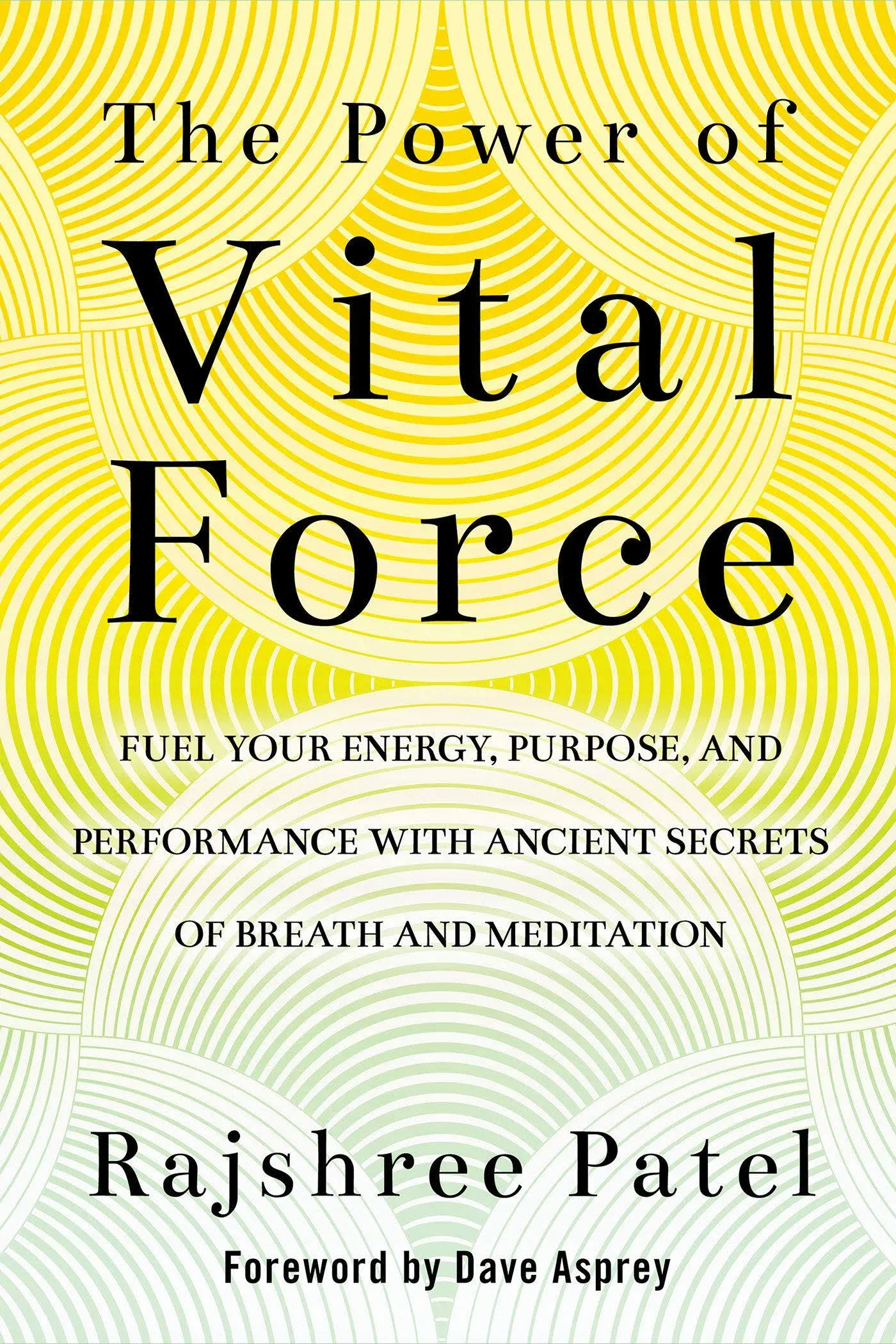 The Power of Vital Force: Fuel Your Energy, Purpose, and Performance with Ancien